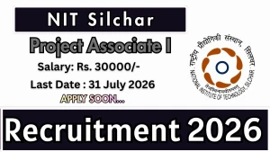 NIT Silchar Project Associate I Recruitment 2026 - Apply Online