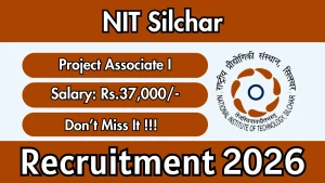 NIT Silchar Project Associate I Recruitment 2026 - Apply Offline