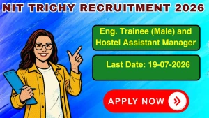NIT Trichy Recruitment 2026 - Apply Online for Eng Trainee and Hostel Assistant Manager Posts