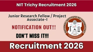 NIT Trichy Junior Research Fellow (JRF)/ Project Associate-I Recruitment 2026 - Apply Online