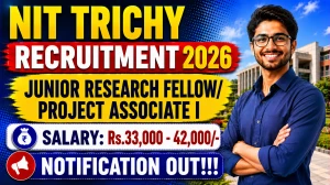 NIT Trichy Junior Research Fellow/ Project Associate I Recruitment 2026 - Apply Online