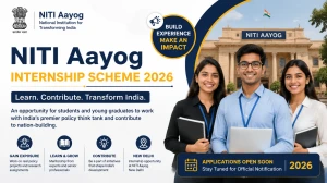 NITI Aayog Internship Scheme 2026 – Notification, Eligibility Criteria, Important Dates, Selection Process, Application Form & Documents Required