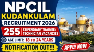 NPCIL Kudankulam Recruitment 2026: Apply Online for 255 Stipendiary Trainee/Technician (ST/TN) Posts