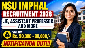 NSU Imphal Teaching & Non Teaching Recruitment 2026 - Apply Offline for 11 JE, Assistant Professor and More Posts NSU Imphal Teaching & Non Teaching Recruitment 2026 - Apply Offline for 11 JE, Assistant Professor and More Posts