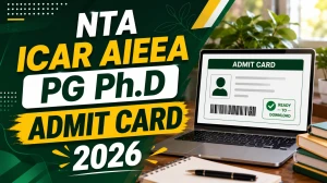 NTA ICAR AIEEA PG & PhD Admit Card 2026 (Out) - Download Link @exams.nta.nic.in/ICAR