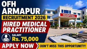 OFH Armapur Hired Medical Practitioner Recruitment 2026 - Walkin OFH Armapur Hired Medical Practitioner Recruitment 2026 - Walkin