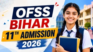 OFSS Bihar 11th Admission 2026 - Apply Online, Dates, Fee & Spot Round Guide