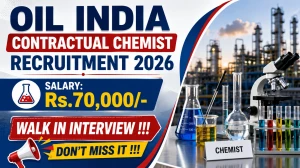 Oil India Contractual Chemist Recruitment 2026 - Walk in for 04 Posts Oil India Contractual Chemist Recruitment 2026 - Walk in for 04 Posts