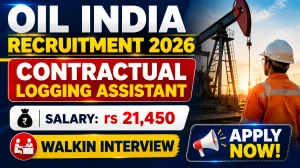 Oil India Contractual Logging Assistant Recruitment 2026 – Walk in Oil India Contractual Logging Assistant Recruitment 2026 – Walk in