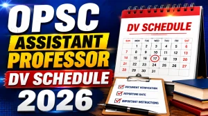 OPSC Assistant Professor DV Schedule 2026 - Check Document Verification Dates & Roll Numbers OPSC Assistant Professor DV Schedule 2026 - Check Document Verification Dates & Roll Numbers