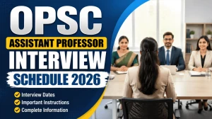 OPSC Assistant Professor Interview Schedule 2026 - Check Dates, PPSAN List and Documents Required OPSC Assistant Professor Interview Schedule 2026 - Check Dates, PPSAN List and Documents Required
