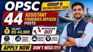 OPSC Group B Recruitment 2026 Notification Out - Apply Online for 44 Assistant Fisheries Officer Posts OPSC Group B Recruitment 2026 Notification Out - Apply Online for 44 Assistant Fisheries Officer Posts