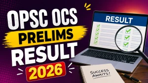 OPSC OCS Prelims Result 2026 - Download PDF, Check Roll Number and Mains Details OPSC OCS Prelims Result 2026 - Download PDF, Check Roll Number and Mains Details