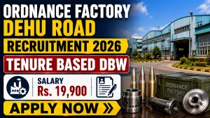 Ordnance Factory Dehu Road Tenure Based DBW Recruitment 2026 - Apply Offline for 14 Posts Ordnance Factory Dehu Road Tenure Based DBW Recruitment 2026 - Apply Offline for 14 Posts