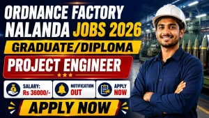 Ordnance Factory Nalanda Graduate/Diploma Project Engineer Recruitment 2026 - Apply Offline