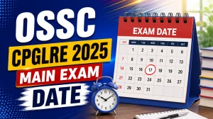 OSSC CPGLRE 2025 Main Exam Date - Schedule, Time Table & Admit Card Details OSSC CPGLRE 2025 Main Exam Date - Schedule, Time Table & Admit Card Details