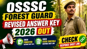 OSSSC Forest Guard Revised Answer Key 2026 Out - Check Forester & Excise Constable Response Sheet Link