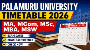 Palamuru University IV Semester Time Table 2026 Out - Download PG/MBA/MCA Regular & Backlog Exam Schedule PDF