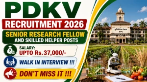 PDKV Recruitment 2026 - Walk in for Senior Research Fellow and Skilled Helper Posts