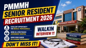 PMMMH Senior Resident Recruitment 2026 - Walkin for 10 Posts PMMMH Senior Resident Recruitment 2026 - Walkin for 10 Posts