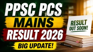 PPSC PCS Mains Result 2026 - Expected Date, Latest Official Notice & How to Check
