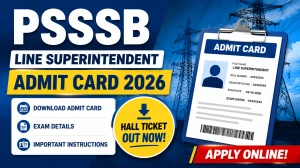 PSSSB Line Superintendent Admit Card 2026 - Download Hall Ticket for Advt No. 11/2026