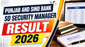 Punjab and Sind Bank SO Security Manager Result 2026 Declared - Check Selected List Punjab and Sind Bank SO Security Manager Result 2026 Declared - Check Selected List