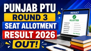Punjab PTU Round 3 Seat Allotment Result 2026 - Check Allotment Status at counselling.ptu.ac.in Punjab PTU Round 3 Seat Allotment Result 2026 - Check Allotment Status at counselling.ptu.ac.in