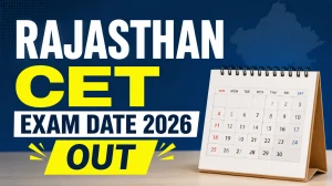 Rajasthan CET Exam Date 2026 Out - Check Senior Secondary and Graduation Level Exam Schedule Rajasthan CET Exam Date 2026 Out - Check Senior Secondary and Graduation Level Exam Schedule