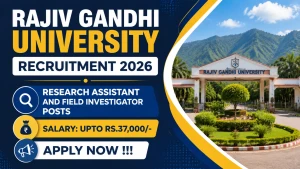Rajiv Gandhi University Recruitment 2026 - Apply Online for Research Assistant and Field Investigator Posts