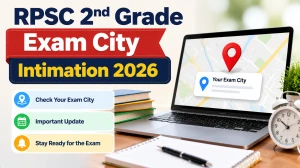 RPSC 2nd Grade Exam City Intimation 2026 - Download @rpsc.rajasthan.gov.in
