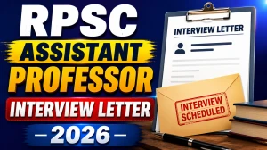 RPSC Assistant Professor Interview Letter 2026 - Download Link, Dates and Full Details RPSC Assistant Professor Interview Letter 2026 - Download Link, Dates and Full Details