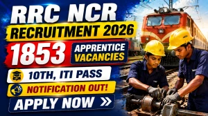 RRC NCR Apprentice Recruitment 2026 Notification Out - Apply Online for 1853 Posts RRC NCR Apprentice Recruitment 2026 Notification Out - Apply Online for 1853 Posts