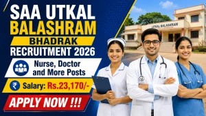 SAA Utkal Balashram Bhadrak Recruitment 2026 - Apply Offline for 11 Nurse, Doctor and More Posts