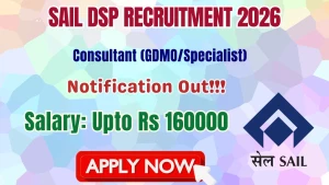 SAIL DSP Recruitment 2026 - Walkin for 11 Consultant (GDMO/Specialist) Posts