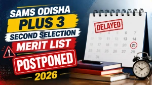 SAMS Odisha Plus 3 Second Selection Merit List 2026 Postponed - Check Revised Schedule Here