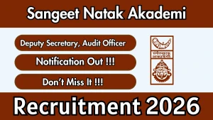Sangeet Natak Akademi Recruitment 2026 (Short Notice)- Apply Offline for Deputy Secretary, Audit Officer Posts