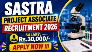 SASTRA Project Associate Recruitment 2026 - Apply Online SASTRA Project Associate Recruitment 2026 - Apply Online