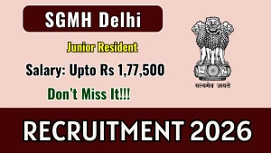 SGMH Delhi Junior Resident Recruitment 2026 - Walkin for 14 Posts SGMH Delhi Junior Resident Recruitment 2026 - Walkin for 14 Posts