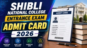 Shibli National College Entrance Exam Admit Card 2026 (Released) - Download Entrance Exam Hall Ticket