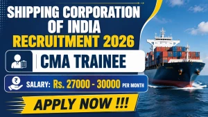 Shipping Corporation of India CMA Trainee Recruitment 2026 - Apply Online Shipping Corporation of India CMA Trainee Recruitment 2026 - Apply Online
