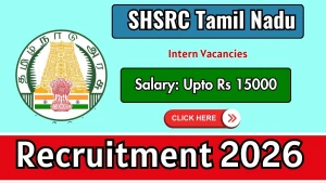 SHSRC Tamil Nadu Intern Recruitment 2026 - Apply Online for 12 Posts SHSRC Tamil Nadu Intern Recruitment 2026 - Apply Online for 12 Posts