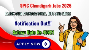 SPIC Chandigarh Recruitment 2026 - Apply Online for MTS, Clerk-cum-Steno and More Posts