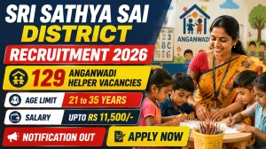 Sri Sathya Sai District Anganwadi Helper Recruitment 2026: 129 Posts, Apply by 17 July Sri Sathya Sai District Anganwadi Helper Recruitment 2026: 129 Posts, Apply by 17 July