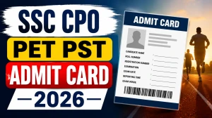 SSC CPO PET PST Admit Card 2026 Out - Download Physical Test Hall Ticket @ssc.gov.in SSC CPO PET PST Admit Card 2026 Out - Download Physical Test Hall Ticket @ssc.gov.in