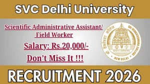 SVC Delhi University Recruitment 2026 - Apply Online for Scientific Administrative Assistant/ Field Worker posts SVC Delhi University Recruitment 2026 - Apply Online for Scientific Administrative Assistant/ Field Worker posts
