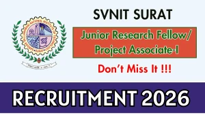 SVNIT Surat Recruitment 2026 - Walkin for Junior Research Fellow/ Project Associate-I Posts SVNIT Surat Recruitment 2026 - Walkin for Junior Research Fellow/ Project Associate-I Posts
