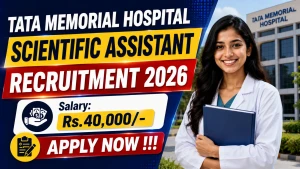Tata Memorial Hospital Scientific Assistant Recruitment 2026 - Apply Online