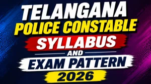 Telangana Police Constable Syllabus and Exam Pattern 2026 - Download PDF Telangana Police Constable Syllabus and Exam Pattern 2026 - Download PDF