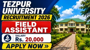 Tezpur University Field Assistant Recruitment 2026 - Walkin